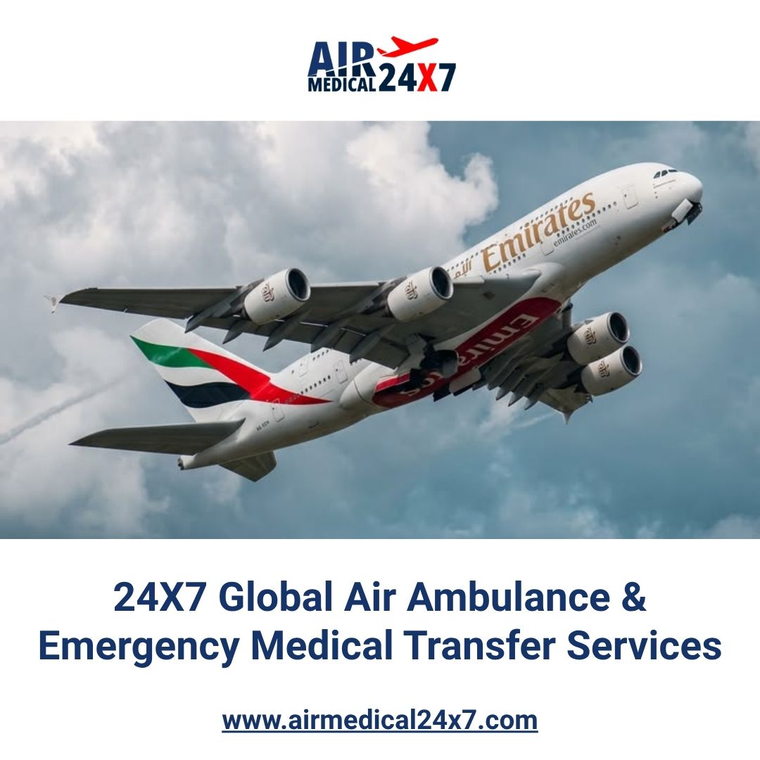  24X7 Global Air Ambulance & Emergency Medical Transfer Services