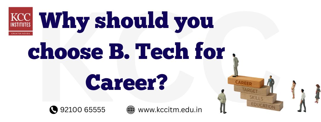  Why should you choose B. Tech for Career?