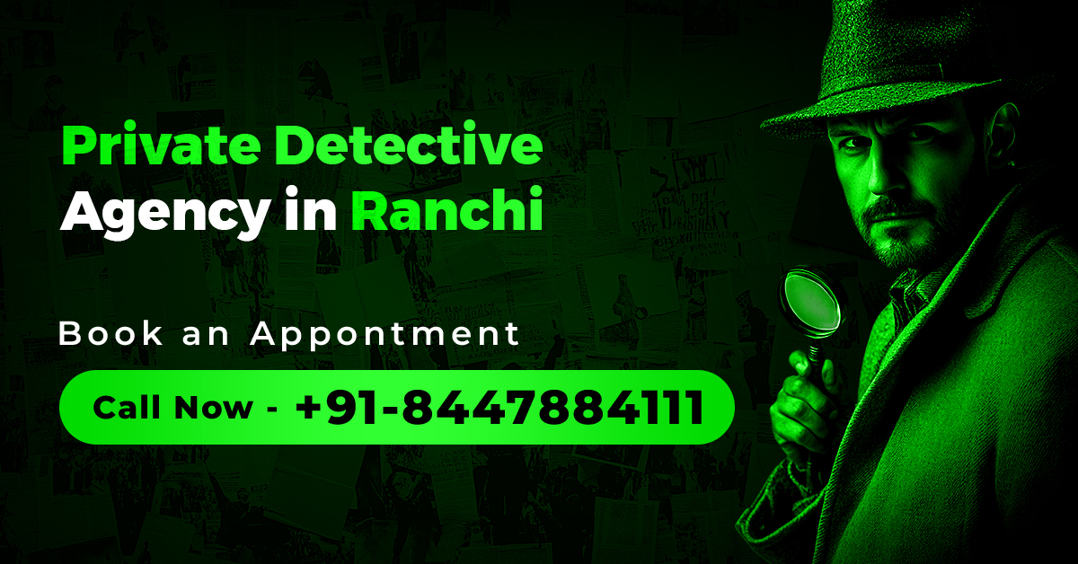  Special 10% Off Trusted Detective Agency in Ranchi