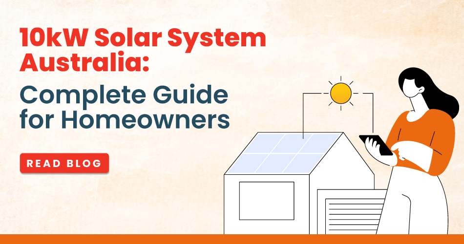  10kW Solar System Australia: A Practical Guide for Homeowners