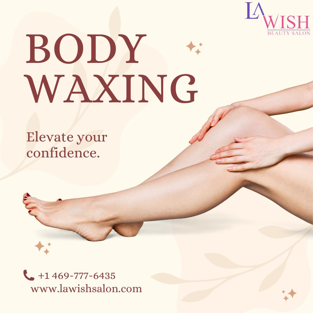  Body Waxing Frisco, TX: A Simple Guide to Smoother, Softer Skin and Comfortable Hair Removal for Different Areas