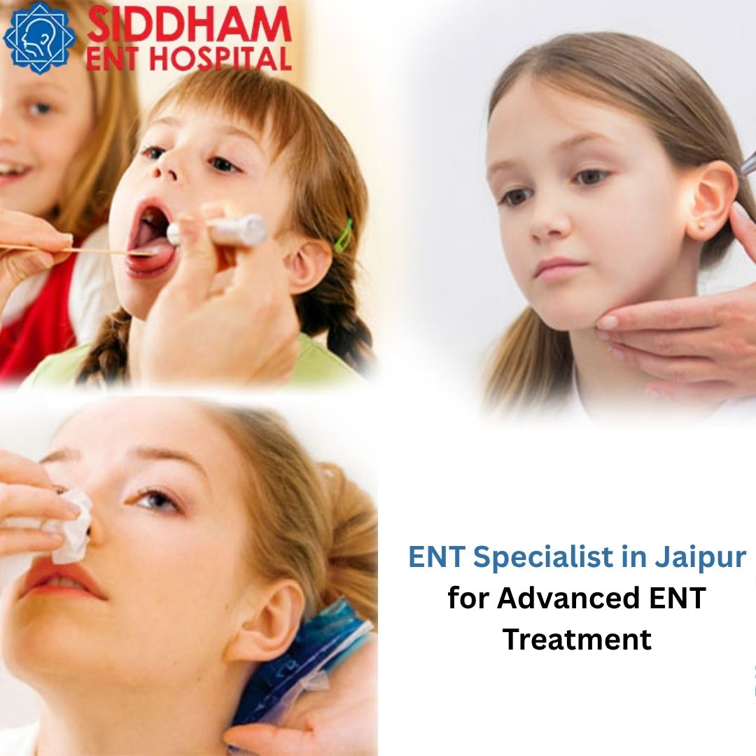  ENT Specialist in Jaipur for Advanced ENT Treatment