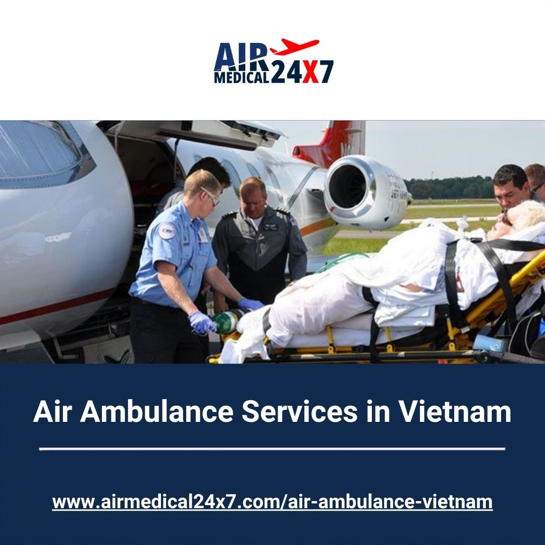 Air Ambulance Services in Vietnam - Air Medical 24X7