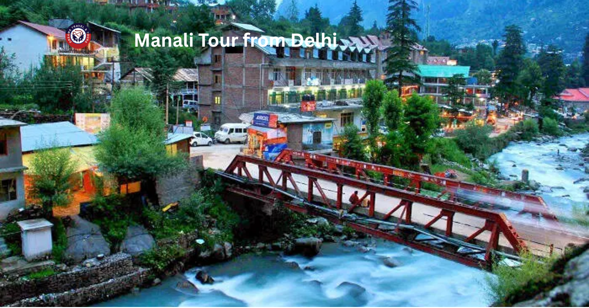  Manali Tour Package From Delhi – Dreams Travel & Tours