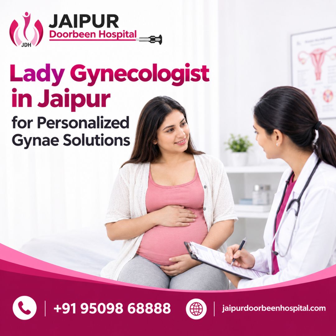  Lady Gynecologist in Jaipur for Personalized Gynae Solutions