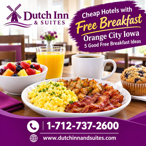  Cheap Hotels with Free Breakfast Orange City Iowa: 5 Good Free Breakfast Ideas