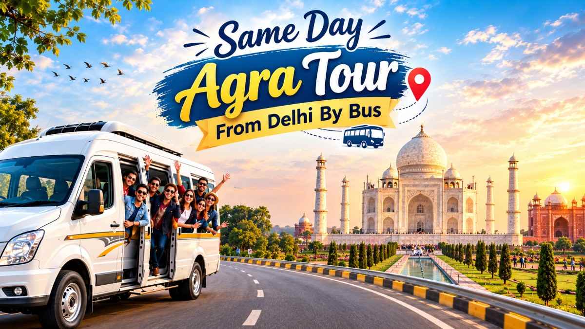  Most Liked Same Day Agra Tour From Delhi By Bus