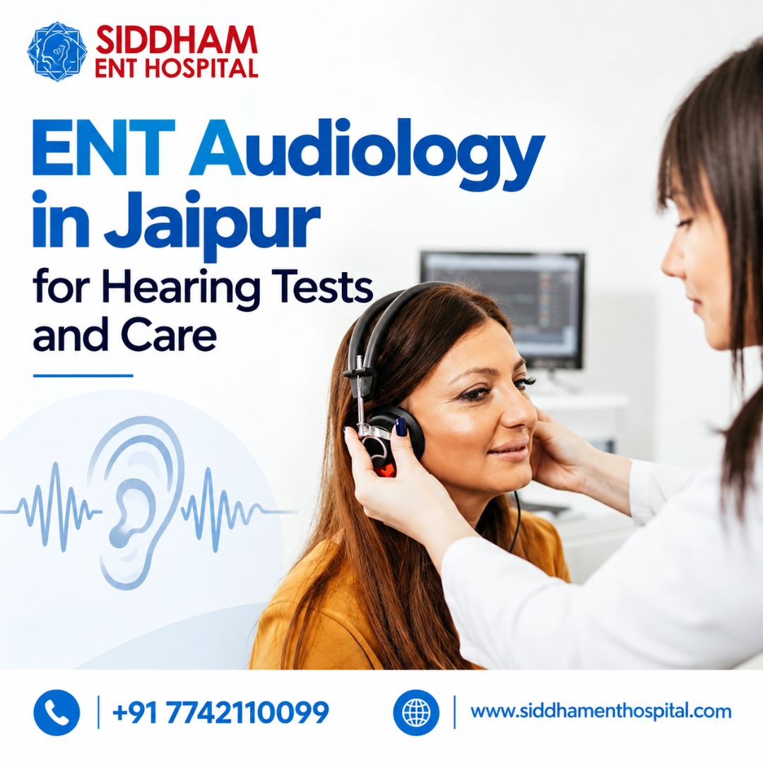  ENT Audiology in Jaipur for Hearing Tests and Care