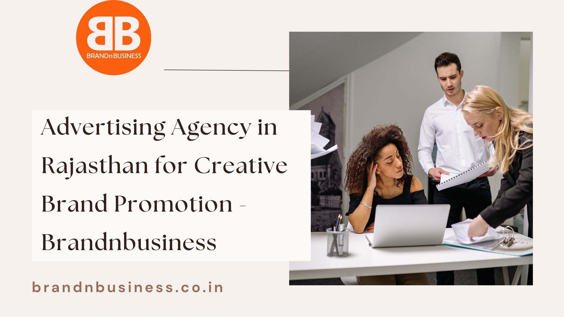  Advertising Agency in Rajasthan for Creative Brand Promotion - Brandnbusiness