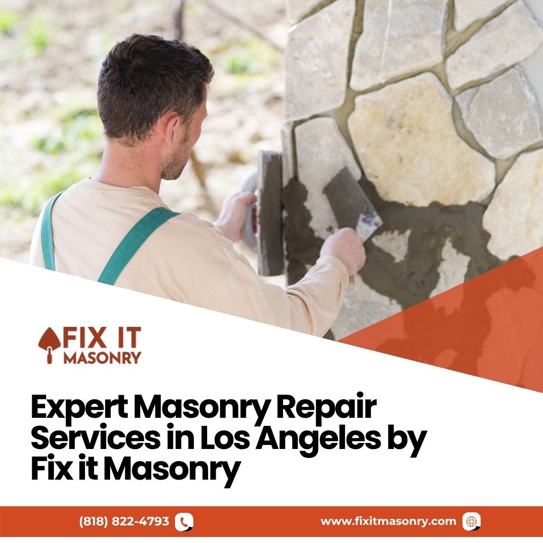  Expert Masonry Repair Services in Los Angeles by Fix it Masonry