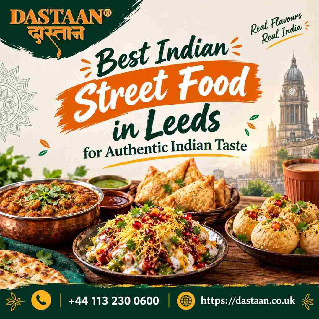  Best Indian Street Food in Leeds for Authentic Indian Taste