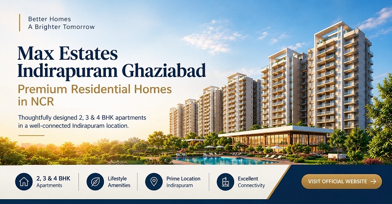  Max Estates Indirapuram | Premium Lifestyle Homes in Ghaziabad