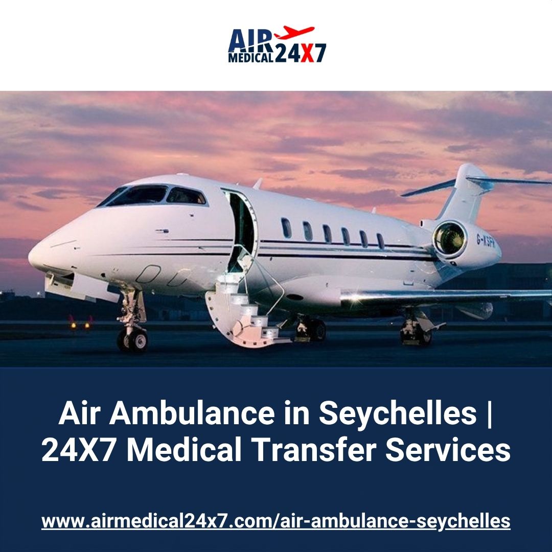  Air Ambulance in Seychelles | 24X7 Medical Transfer Services