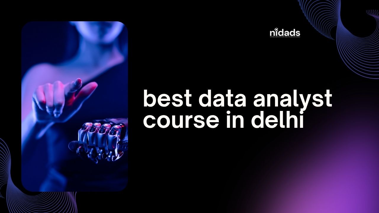  Best Data Analyst Course in Delhi: What to Look for Before Enrolling
