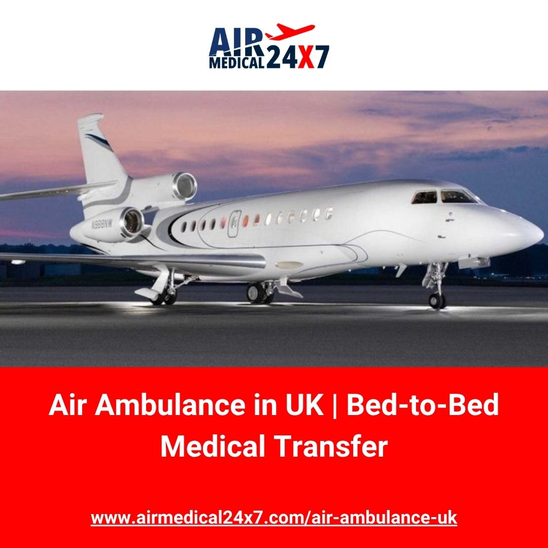  Air Ambulance in UK | Bed-to-Bed Medical Transfer