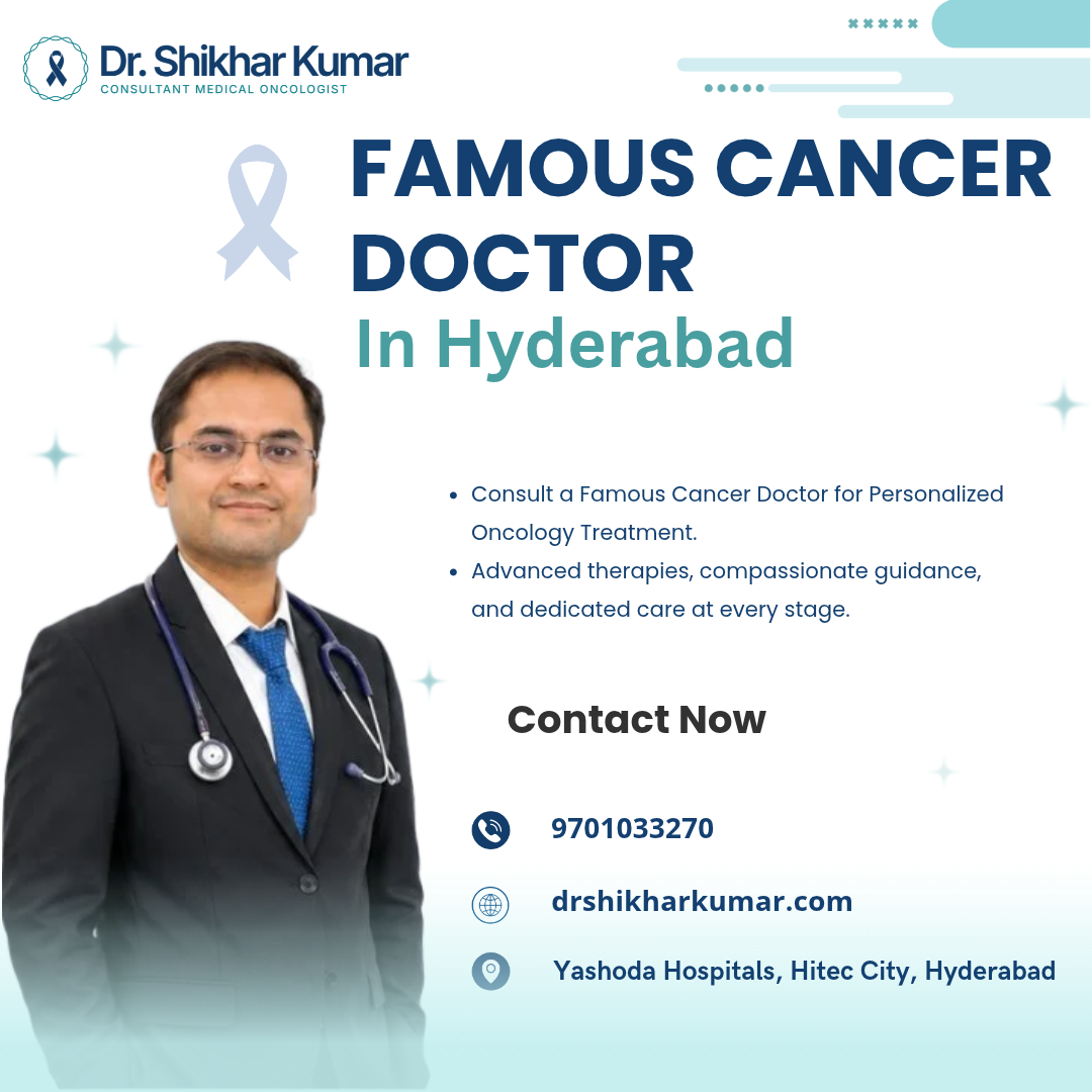  Famous Cancer Doctor in Hyderabad | Dr. Shikar Kumar