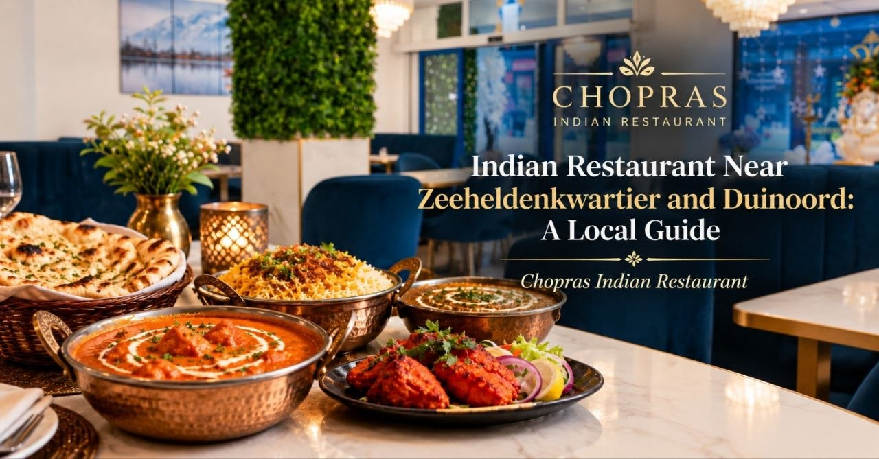  Indian Restaurant Near Zeeheldenkwartier and Duinoord: A Local Guide