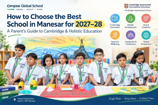  How to Choose the Best School in Manesar for 2027–28
