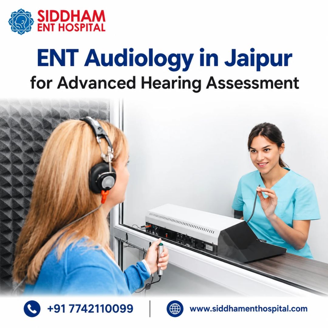  ENT Audiology in Jaipur for Advanced Hearing Assessment