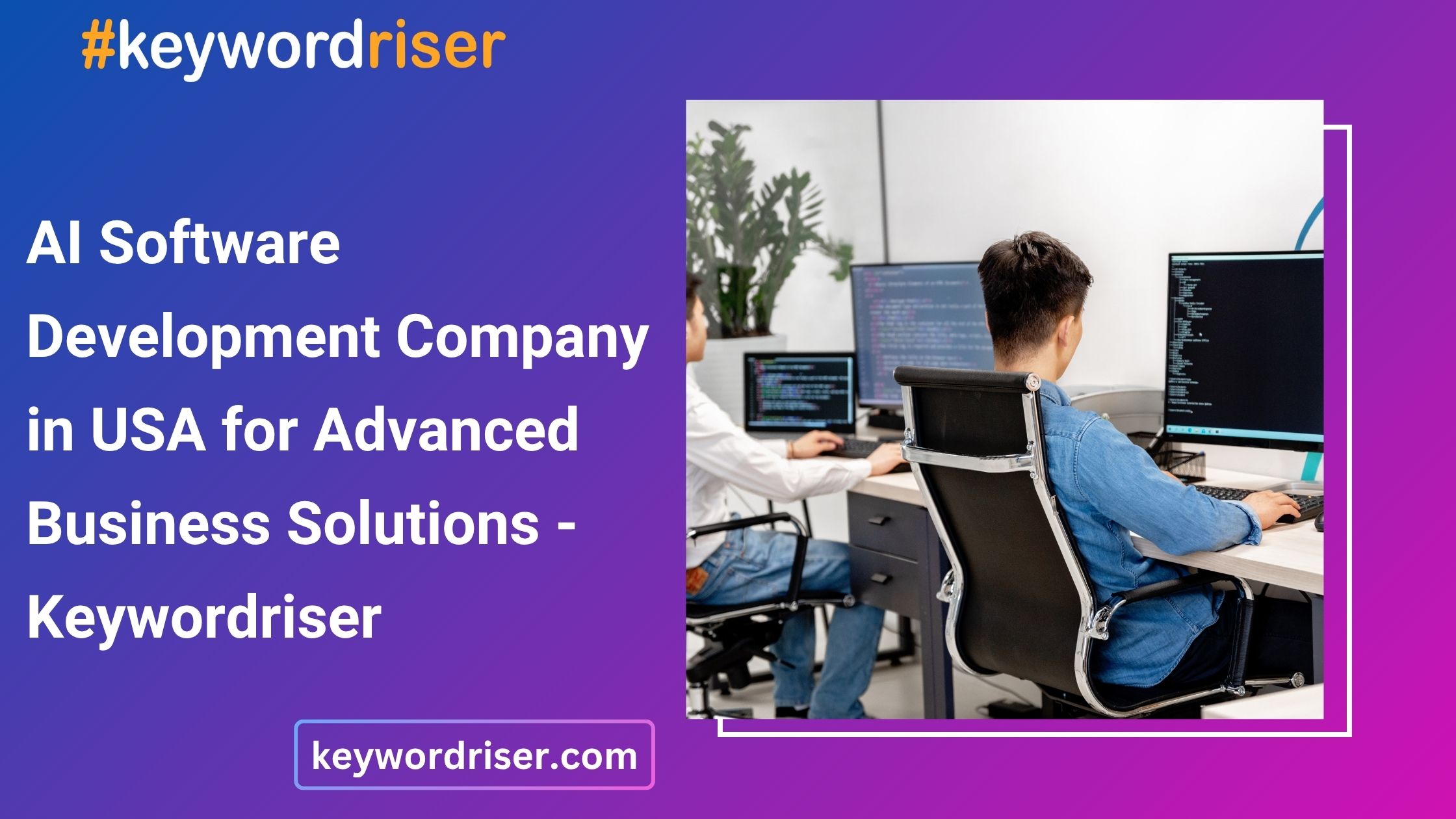  AI Software Development Company in USA for Advanced Business Solutions - Keywordriser
