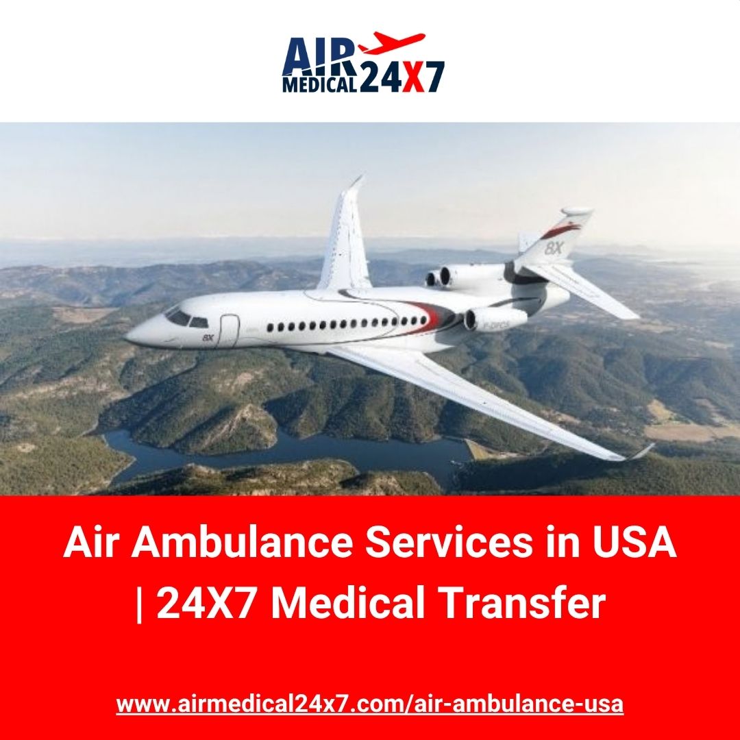  Air Ambulance Services in USA | 24X7 Medical Transfer