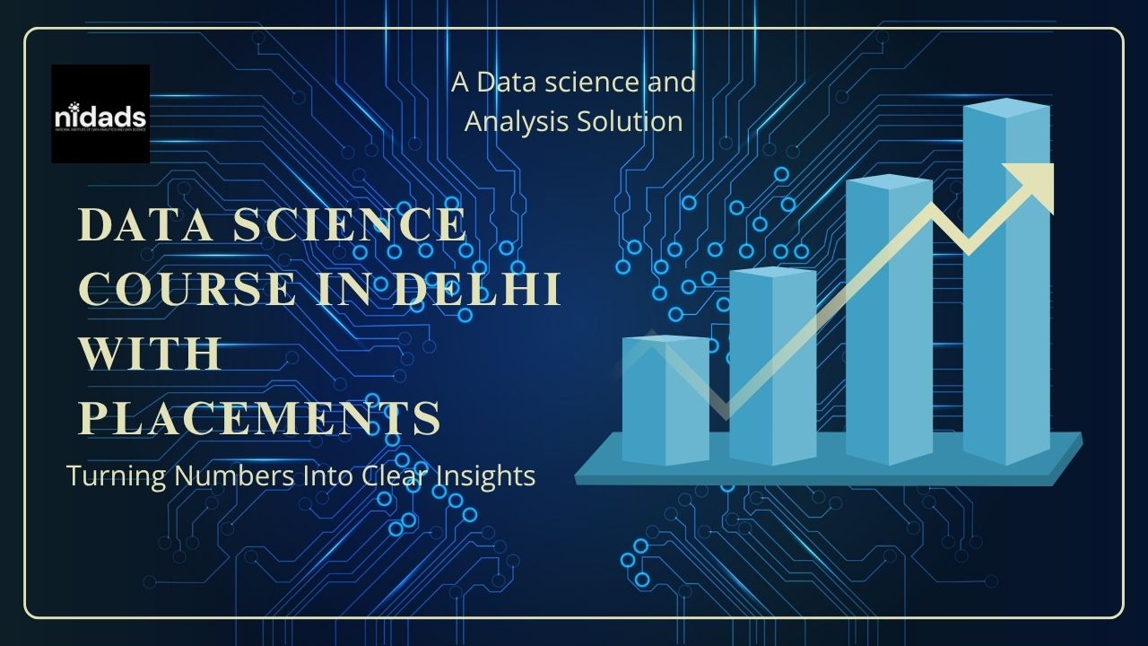  Data Science Course in Delhi with Placements: Learn Skills for a Career in Data Science