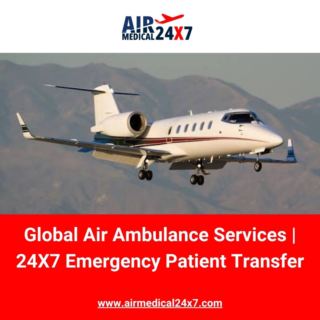  Global Air Ambulance Services | 24X7 Emergency Patient Transfer