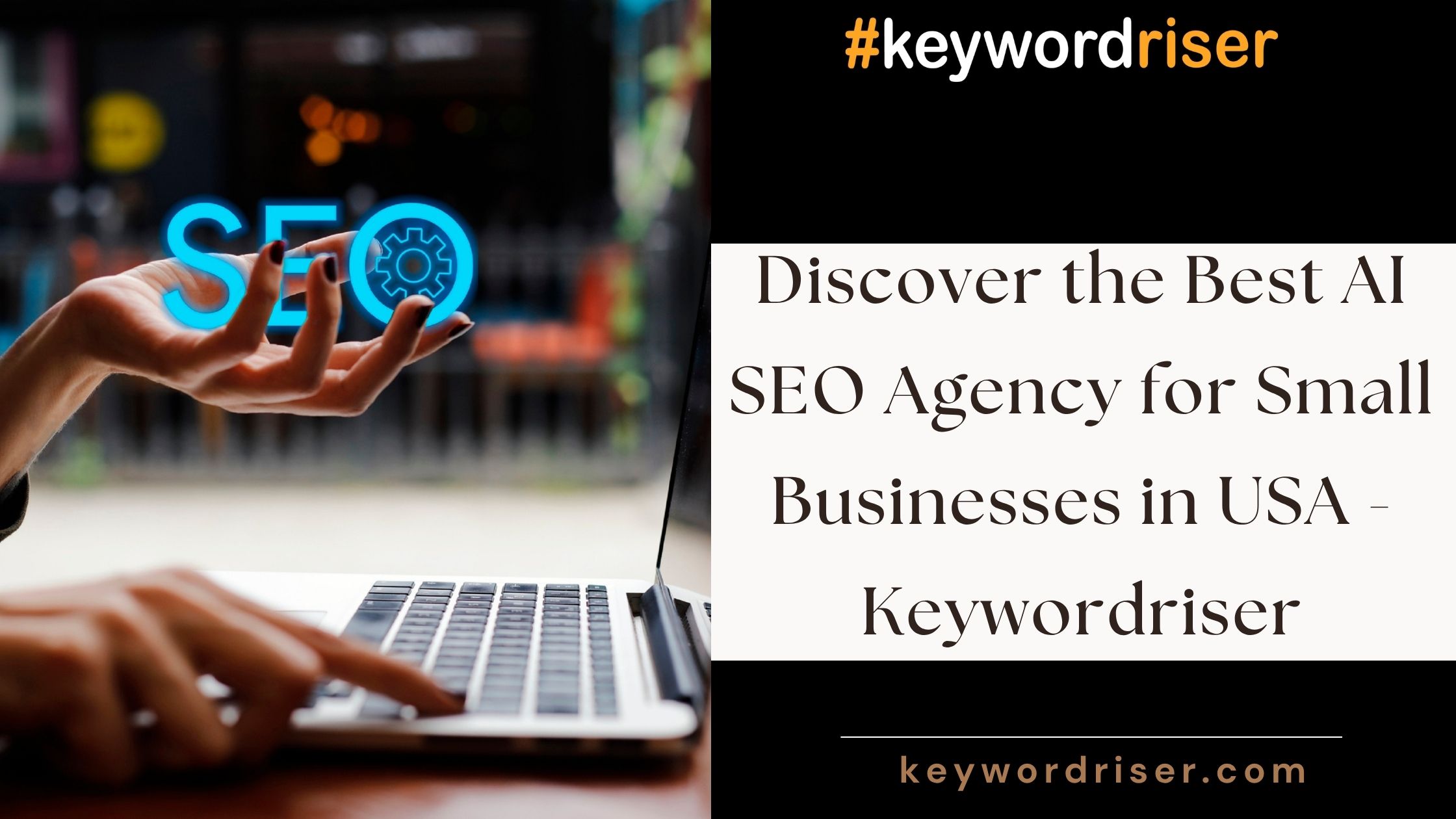  Discover the Best AI SEO Agency for Small Businesses in USA - Keywordriser