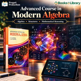  Modern Algebra and Abstract Mathematical Structures