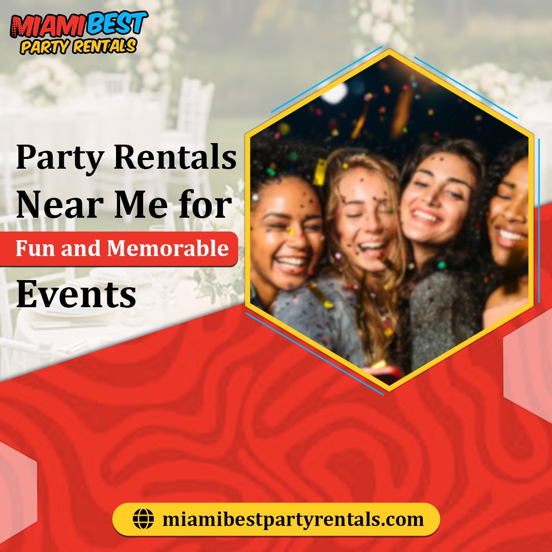  Party Rentals Near Me for Fun and Memorable Events