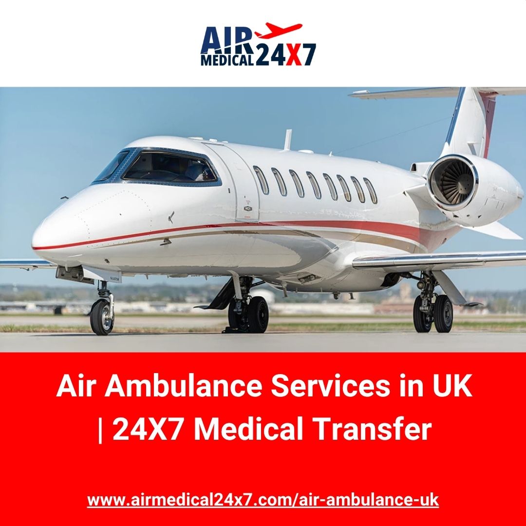  Air Ambulance Services in UK | 24X7 Medical Transfer