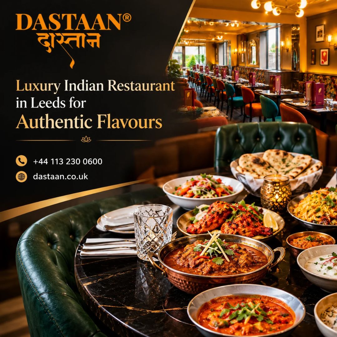  Luxury Indian Restaurant in Leeds for Authentic Flavours