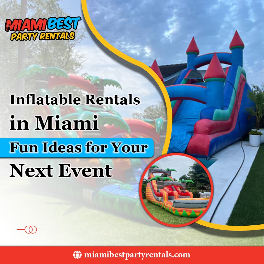  Inflatable Rentals in Miami: Fun Ideas for Your Next Event