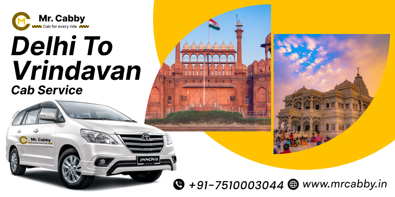  Book Delhi to Vrindavan Cab with Mr. Cabby