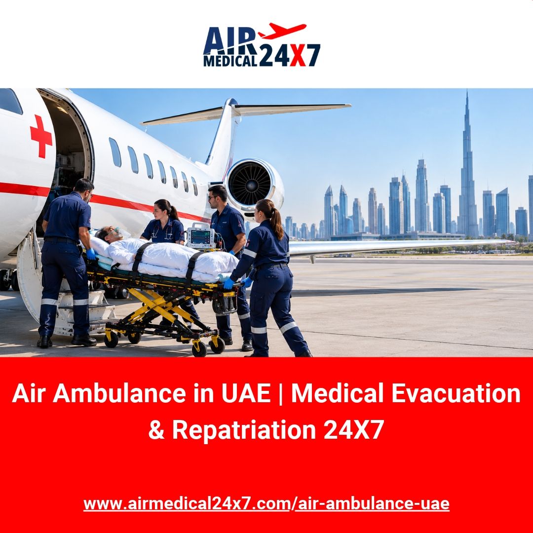 Air Ambulance in UAE | Medical Evacuation & Repatriation 24X7