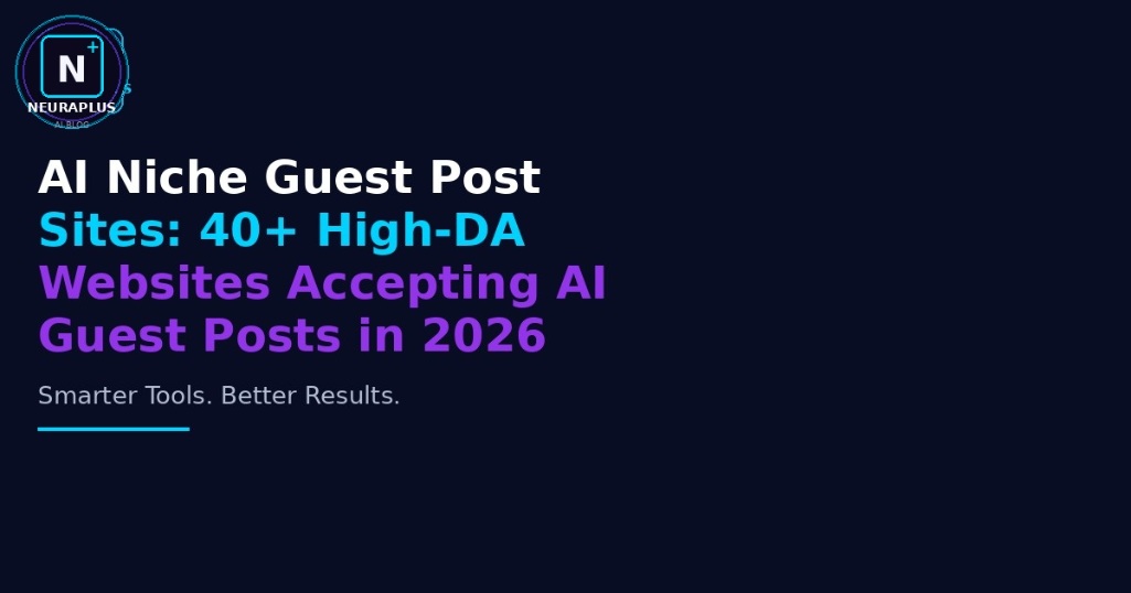  40+ AI Guest Post Sites in 2026 | NeuraPulse