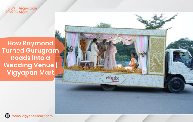  Raymond’s ‘Mandap on Wheels’: How a Moving Wedding Mandap Is Redefining OOH Advertising?