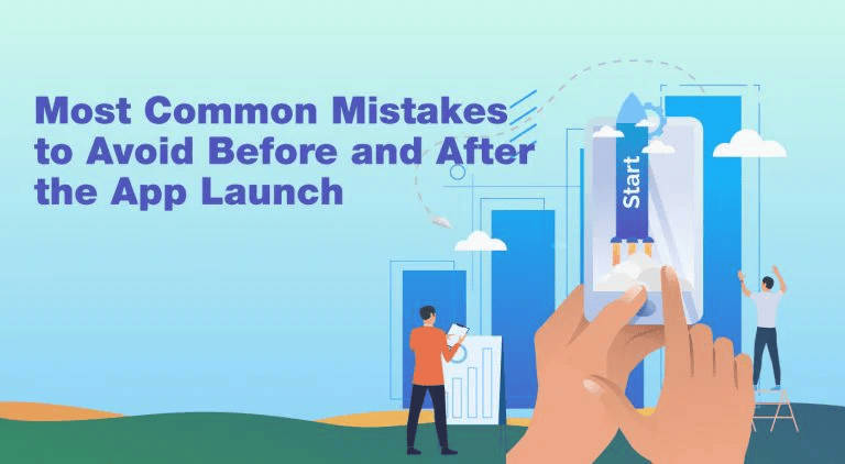  Common Mobile App Launch Mistakes to Avoid Before and After Release