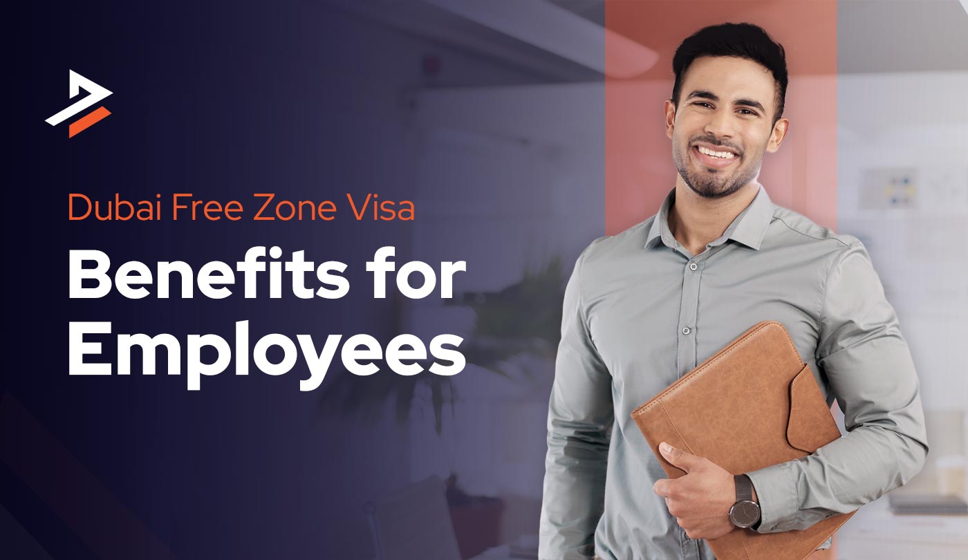  Dubai Free Zone Visa Benefits for Employees 2026