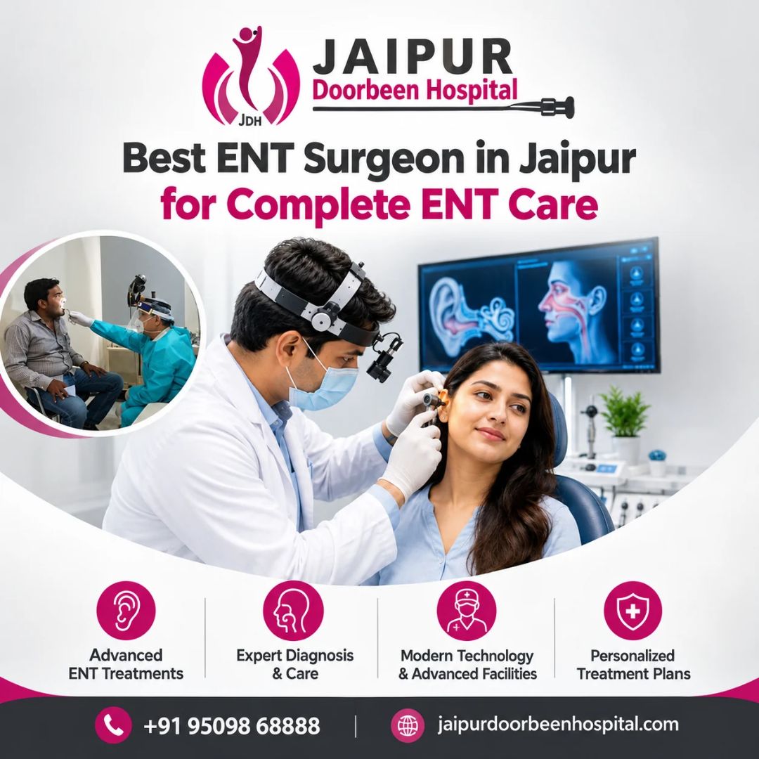  Best ENT Surgeon in Jaipur for Complete ENT Care