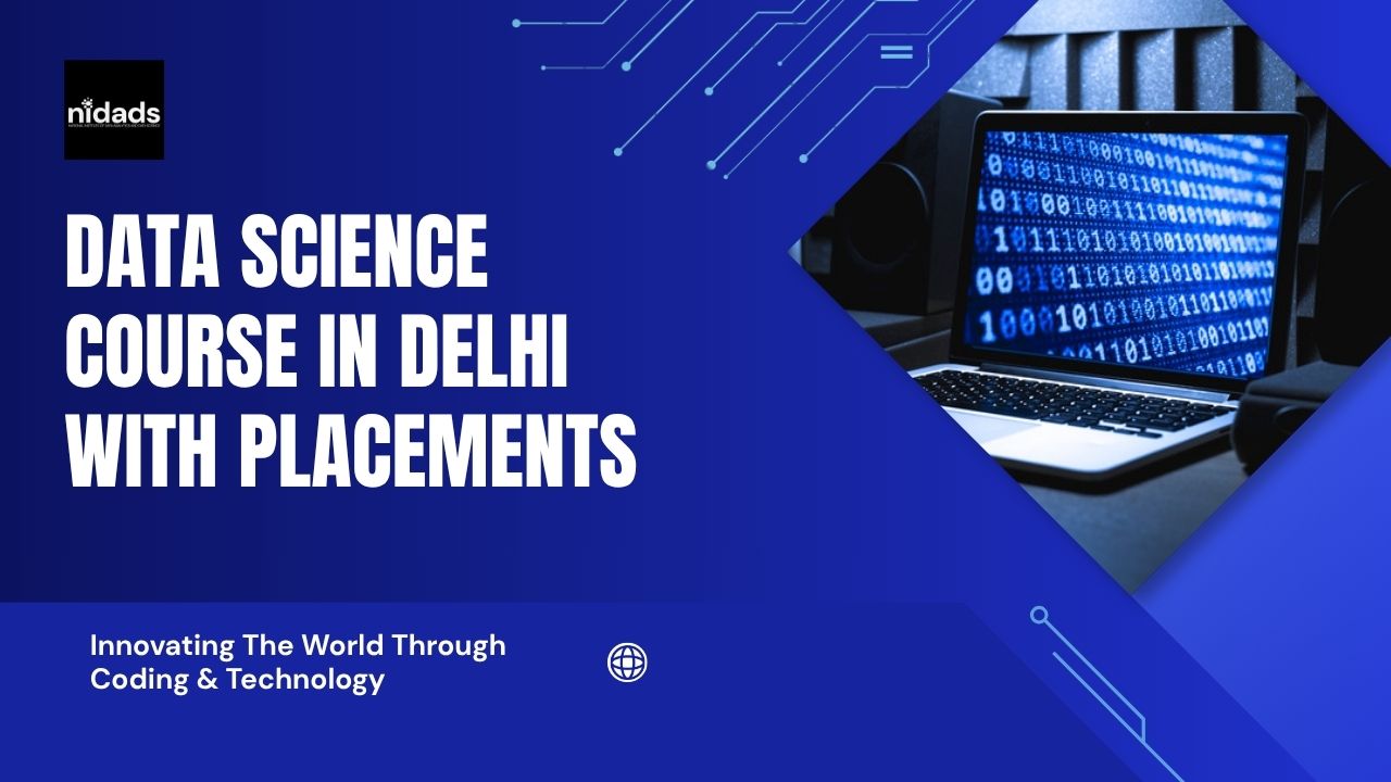  Data Science Course in Delhi with Placements: What to Check