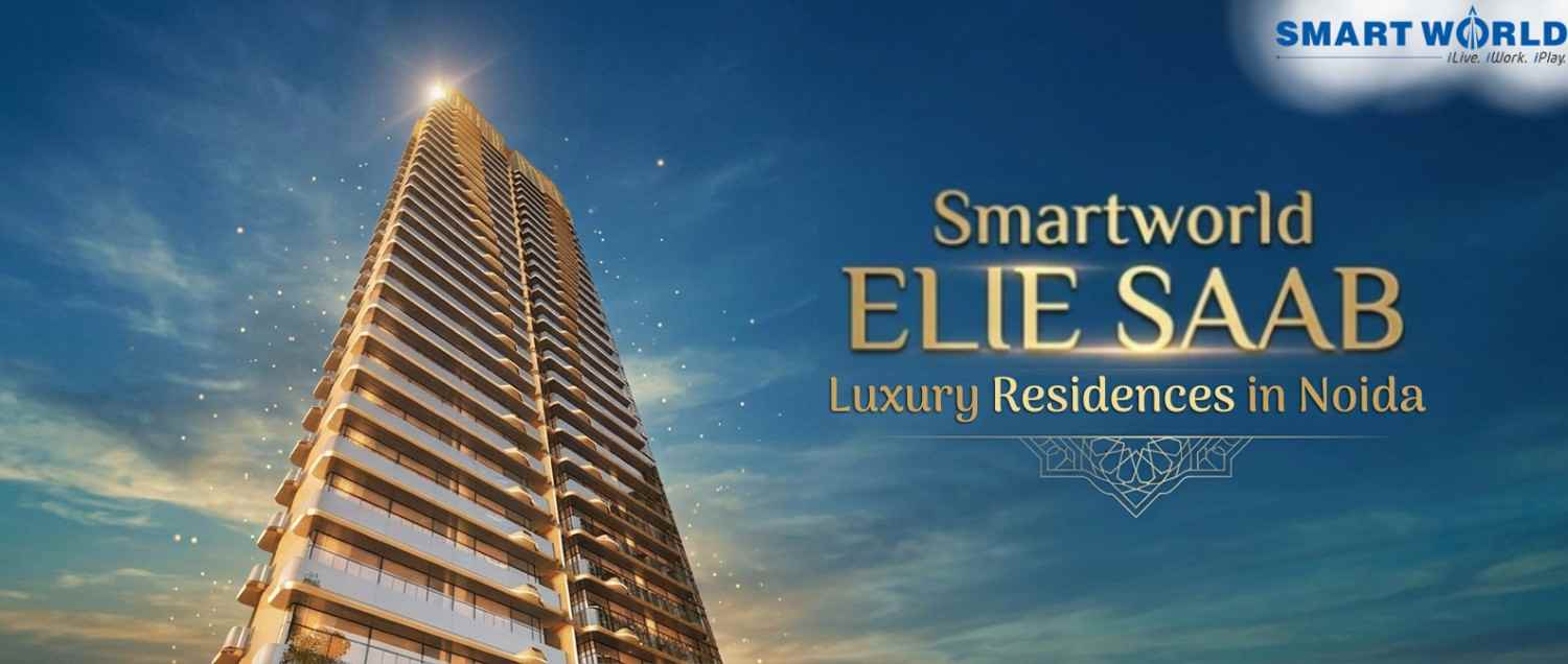  Smartworld Elie Saab Residences | Sector 98, Greater Noida Expressway